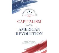 Capitalism and the American Revolution (2): We Hold These Truths (America at 250)
