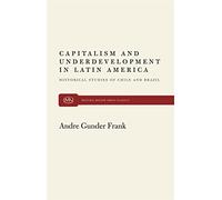 Capitalism and Underdevelopment in Latin America: Historical Studies of Chile and Brazil (Monthly Review Press Classics)