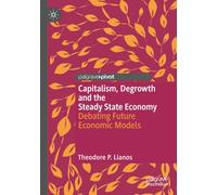 Capitalism, Degrowth and the Steady State Economy: Debating Future Economic Models (Palgrave Insights into Apocalypse Economics)