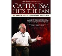 Capitalism Hits the Fan: Richard Wolff on the Economic Meltdown