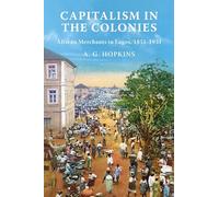 Capitalism in the Colonies: African Merchants in Lagos, 1851-1931