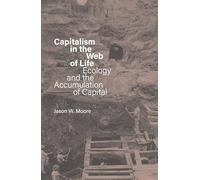 Capitalism in the Web of Life: Ecology and the Accumulation of Capital