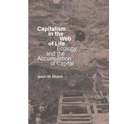 Capitalism in the Web of Life: Ecology and the Accumulation of Capital