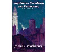 Capitalism, Socialism, and Democracy (Second Edition Text)
