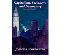 Capitalism, Socialism, and Democracy (Second Edition Text): Second Edition Text