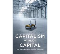 Capitalism without Capital: The Rise of the Intangible Economy