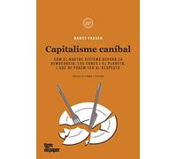 Capitalisme caníbal: Com el nostre sistema devora la democràcia, les cures i el planeta, i què hi podem fer al respecte: 31 (ASSAIG)