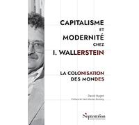 Capitalisme et modernité chez I. Wallerstein: La colonisation des mondes
