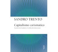 Capitalismo carismatico. Il potere dei fondatori e la sfida alle democrazie (Frontiere)
