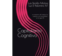 CAPITALISMO COGNITIVO: La mutación del trabajo, los cuerpos y el conocimiento en el siglo XXI
