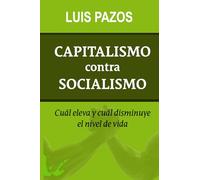 Capitalismo contra socialismo: Cuál eleva y cuál disminuye el nivel de vida