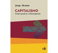 Capitalismo: Crimen Perfecto O Emancipacion