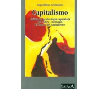 Capitalismo: Crítica de la ideología capitalista del "libre" mercado. El futuro del capitalismo (Talasa)