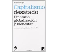 Capitalismo Desatado: Finanzas Globalizacion Y Bienestar