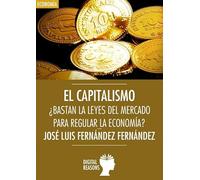 Capitalismo, El: ¿Bastan las leyes del mercado para regular la economía?: 38 (ARGUMENTOS PARA EL SIGLO XXI)