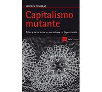 Capitalismo mutante: Crisis y lucha social en un sistema en degeneración (Antrazyt)