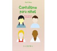 Capitalismo Para Niños: CRECER PARA SER TU PROPIO JEFE (SIN COLECCION)