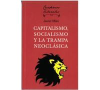 CAPITALISMO, SOCIALISMO Y LA TRAMPA NEOCLÁSICA