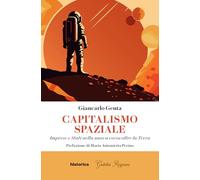 Capitalismo spaziale. Imprese e Stati nella nuova corsa oltre la terra