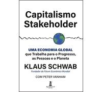 Capitalismo stakeholder. uma economia global que trabalha para o progresso (Em Portugues do Brasil)