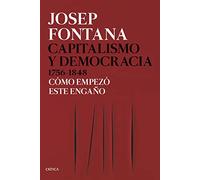Capitalismo y democracia 1756-1848: Cómo empezó este engaño (Serie Mayor)
