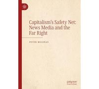 Capitalism's Safety Net: News Media and the Far Right