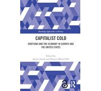 Capitalist Cold: Emotions and the Economy in Europe and the United States (Routledge Approaches to History)