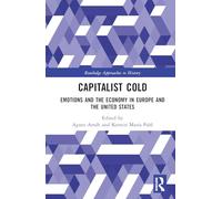 Capitalist Cold: Emotions and the Economy in Europe and the United States (Routledge Approaches to History)
