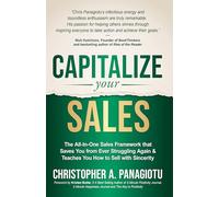 CAPitalize Your Sales: The All-In-One Sales Framework that Saves You from Ever Struggling Again and Teaches You How to Sell with Sincerity