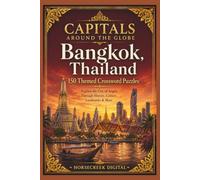 Capitals Around the Globe Crosswords: Bangkok, Thailand: 150 Themed Crossword Puzzles Celebrating the History, Culture, Food & Landmarks of the City of Angels