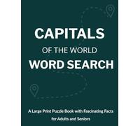Capitals of the World Word Search: A Large Print Puzzle Book with Fascinating Facts for Adults and Seniors