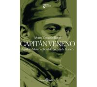 Capitán veneno: Aguilera Munro: oficial de prensa de Franco (NO FICCION)