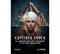 Capitana Lorca, la armada de los vencidos y el oro templario