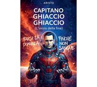 Capitano Ghiaccio Ghiaccio (L'inizio della fine)