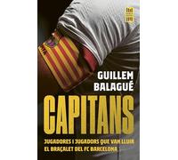 Capitans: Jugadores i jugadors que van lluir el braçalet del FC Barcelona (Barça Books)