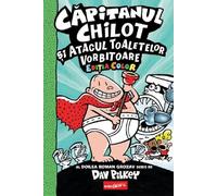 Capitanul Chilot si Atacul Toaletelor Vorbitoare. Seria Capitanul Chilot Vol.2. Editia color - Dav Pilkey
