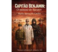 Capitão Benjamin: O menino de Saratov: Como a vida de um menino especial pode nos surpreender.