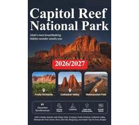 Capitol reef national park travel guide 2026/2027: Utah's Hidden Wonder with Hiking Trails, Camping, Fruita Orchards, Cathedral Valley, Waterpocket Fold, Scenic Drive, Insider Tips for Every Budget