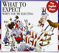 Capitol Steps - What to Expect When You're Electing