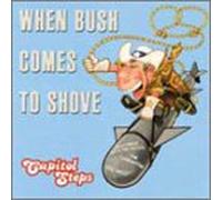 Capitol Steps - When Bush Comes to Shove