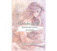 Capítulos de Mi: 12 géneros literarios para escribir(te) con intención y reinventar tu historia - Un journaling creativo y emocional para mujeres