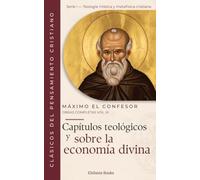Capítulos teológicos y sobre la economía divina: Obras Completas Volumen III: 3 (Obras completas de Máximo el Confesor)