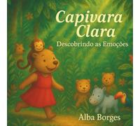 Capivara Clara.: Descobrindo as Emoções.