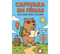 Capivara em Férias: Um Livro para Colorir: 30 ilustrações incríveis para colorir!