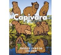Capivara: Factos e Livro de Colorir: Livro de Atividades para Crianças dos 2 aos 16 anos