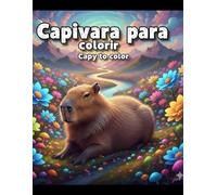 Capivara para Colorir - Capy to Color: Livro para Colorir - Capivara para Colorir - Coloring Fun!