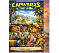 Capivaras de Férias pelo Brasil: Livro de colorir • Turismo • Cultura • Natureza • Para todas as idades • 30 ilustrações fofas e relaxantes