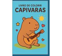Capivaras Divertidas: Meu Livro de Colorir: Livro de colorir para crianças - tema Capivara