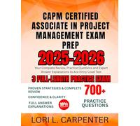CAPM Certified Associate in Project Management Exam Prep 2025-2026: Your Complete Review, Practice Questions and Expert Answer Explanations to Ace Entry-Level Test