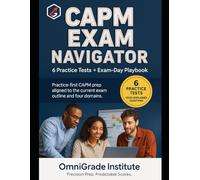 CAPM Exam Navigator: 6 Full Practice Tests, Diagnostics, and Exam-Day Playbook: Practice-first CAPM prep with 1,500+ explained questions, error logs, ... sprints, and a complete exam-day workflow